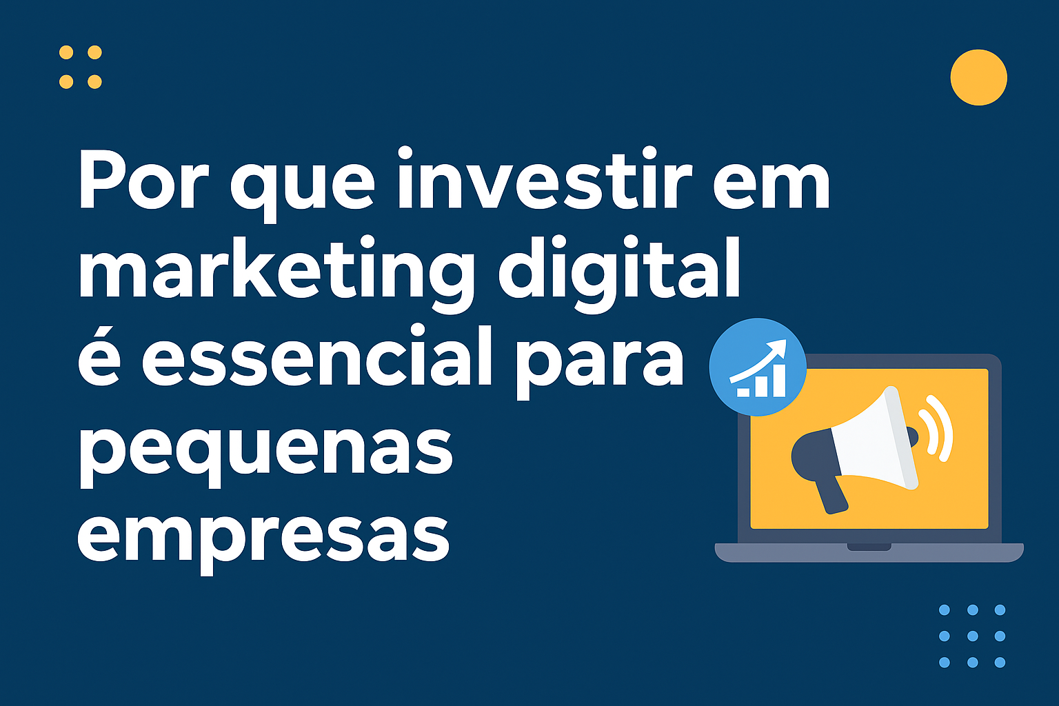 Por que investir em marketing digital é essencial para pequenas empresas