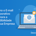 Como o E-mail Corporativo Melhora a Credibilidade da Sua Empresa